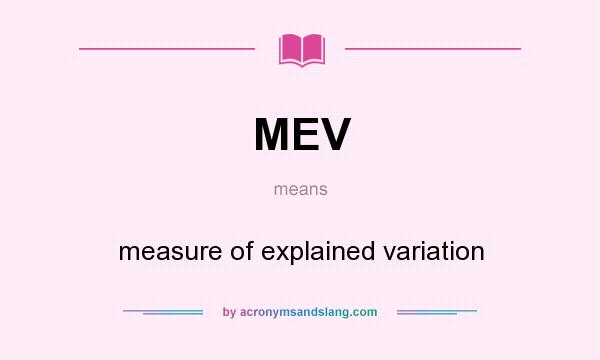 What does MEV mean? It stands for measure of explained variation