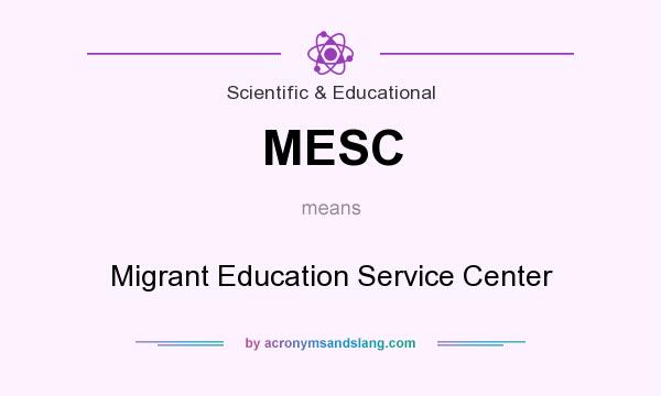 What does MESC mean? It stands for Migrant Education Service Center