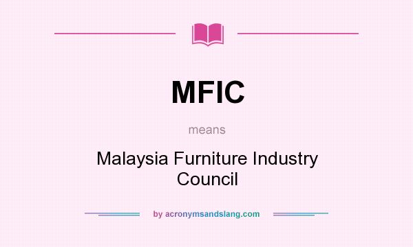 What does MFIC mean? It stands for Malaysia Furniture Industry Council