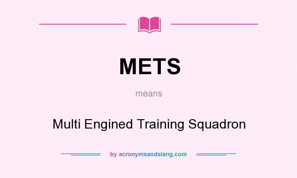 What does METS mean? It stands for Multi Engined Training Squadron