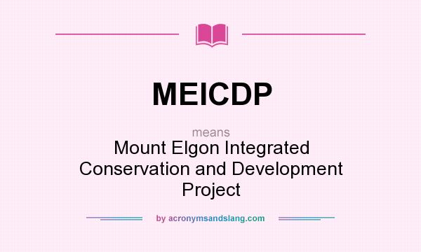 What does MEICDP mean? It stands for Mount Elgon Integrated Conservation and Development Project