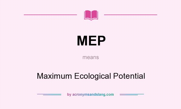 What does MEP mean? It stands for Maximum Ecological Potential