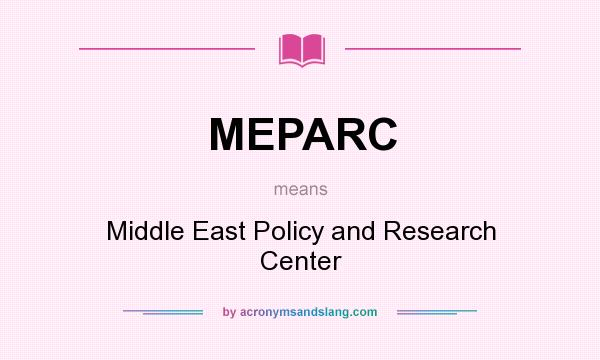 What does MEPARC mean? It stands for Middle East Policy and Research Center