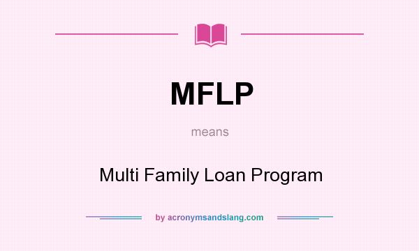 What does MFLP mean? It stands for Multi Family Loan Program