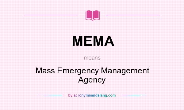 What does MEMA mean? It stands for Mass Emergency Management Agency