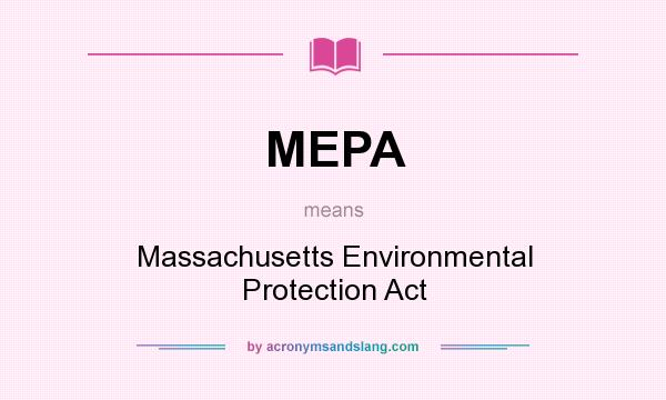 What does MEPA mean? It stands for Massachusetts Environmental Protection Act