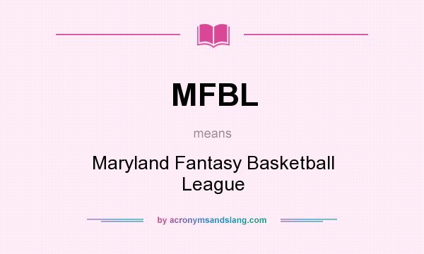 What does MFBL mean? It stands for Maryland Fantasy Basketball League