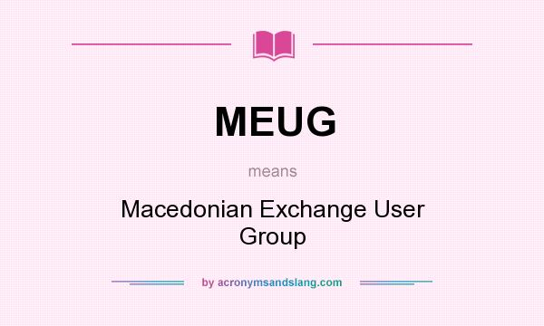 What does MEUG mean? It stands for Macedonian Exchange User Group