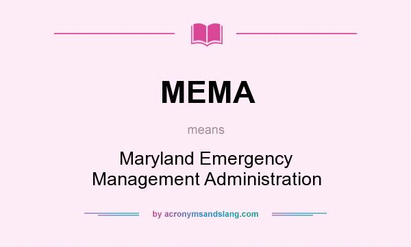 What does MEMA mean? It stands for Maryland Emergency Management Administration