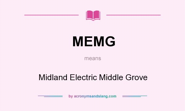 What does MEMG mean? It stands for Midland Electric Middle Grove