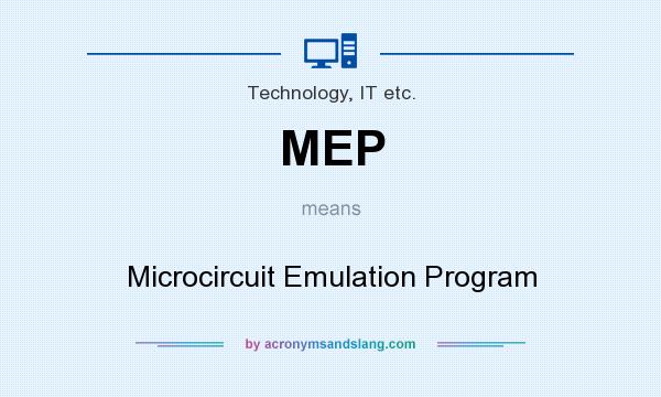 What does MEP mean? It stands for Microcircuit Emulation Program