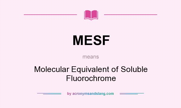 What does MESF mean? It stands for Molecular Equivalent of Soluble Fluorochrome