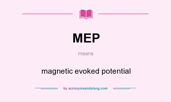 What does MEP mean? It stands for magnetic evoked potential