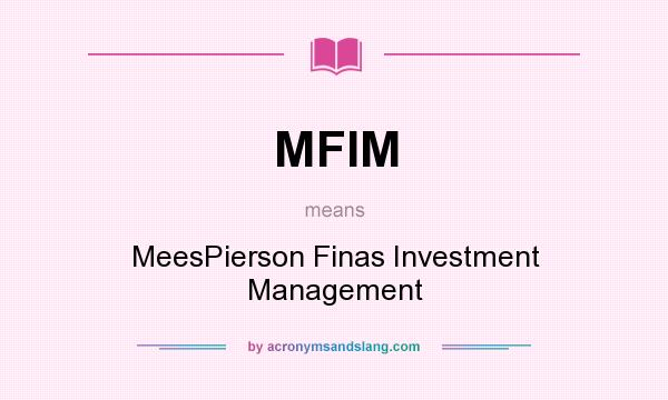 What does MFIM mean? It stands for MeesPierson Finas Investment Management