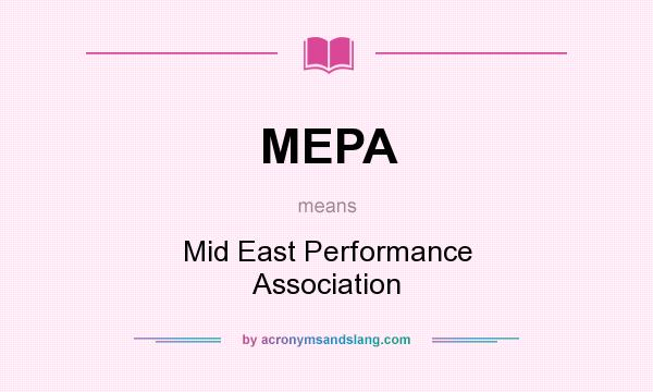 What does MEPA mean? It stands for Mid East Performance Association