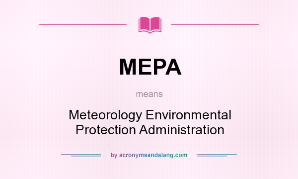 What does MEPA mean? It stands for Meteorology Environmental Protection Administration