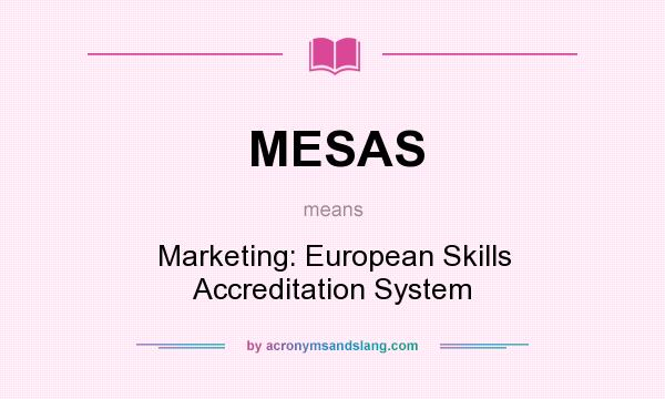 What does MESAS mean? It stands for Marketing: European Skills Accreditation System