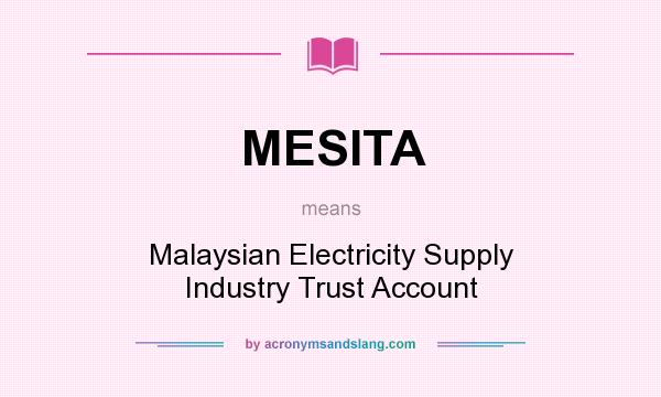 What does MESITA mean? It stands for Malaysian Electricity Supply Industry Trust Account