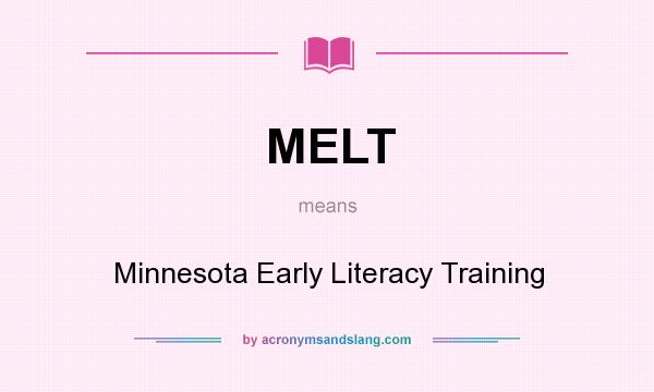 What does MELT mean? It stands for Minnesota Early Literacy Training