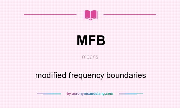 What does MFB mean? It stands for modified frequency boundaries