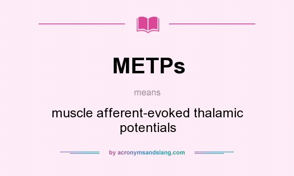 What does METPs mean? It stands for muscle afferent-evoked thalamic potentials