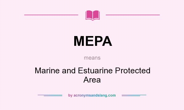 What does MEPA mean? It stands for Marine and Estuarine Protected Area