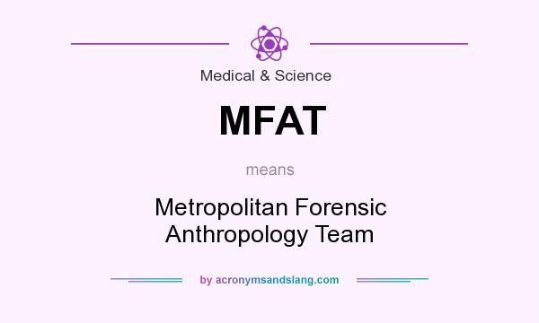 What does MFAT mean? It stands for Metropolitan Forensic Anthropology Team