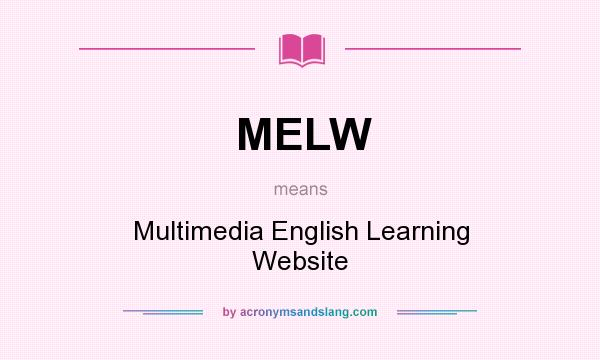 What does MELW mean? It stands for Multimedia English Learning Website