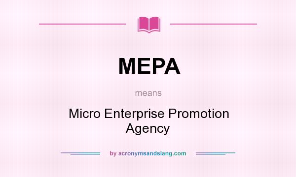 What does MEPA mean? It stands for Micro Enterprise Promotion Agency