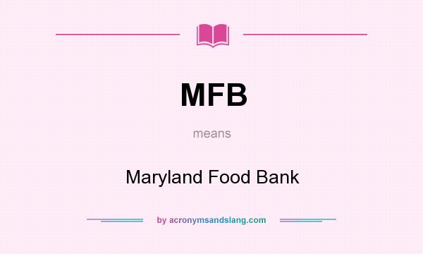 What does MFB mean? It stands for Maryland Food Bank