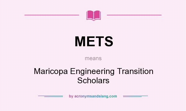 What does METS mean? It stands for Maricopa Engineering Transition Scholars