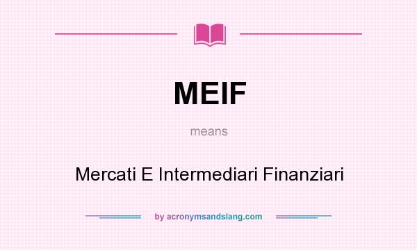 What does MEIF mean? It stands for Mercati E Intermediari Finanziari