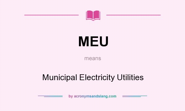 What does MEU mean? It stands for Municipal Electricity Utilities