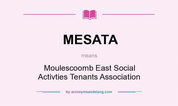 What does MESATA mean? It stands for Moulescoomb East Social Activties Tenants Association