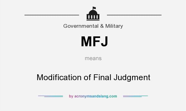 What does MFJ mean? It stands for Modification of Final Judgment