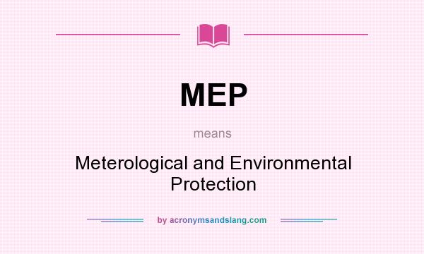 What does MEP mean? It stands for Meterological and Environmental Protection