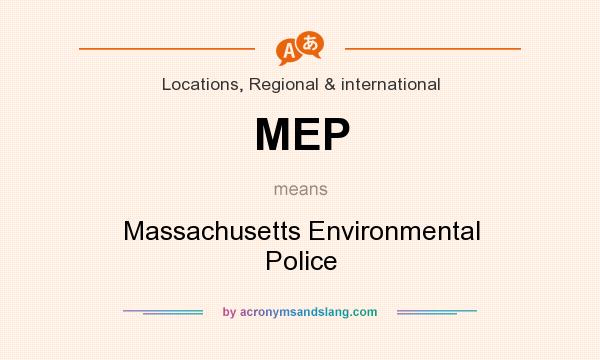 What does MEP mean? It stands for Massachusetts Environmental Police