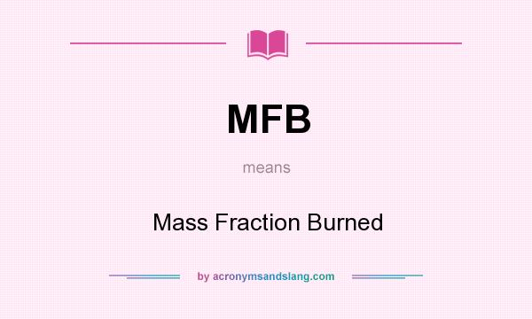 What does MFB mean? It stands for Mass Fraction Burned