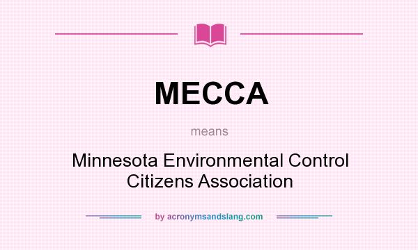 What does MECCA mean? It stands for Minnesota Environmental Control Citizens Association