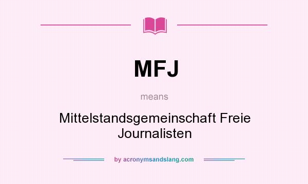 What does MFJ mean? It stands for Mittelstandsgemeinschaft Freie Journalisten