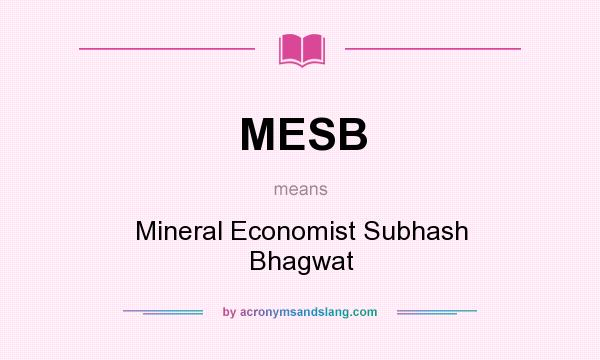 What does MESB mean? It stands for Mineral Economist Subhash Bhagwat