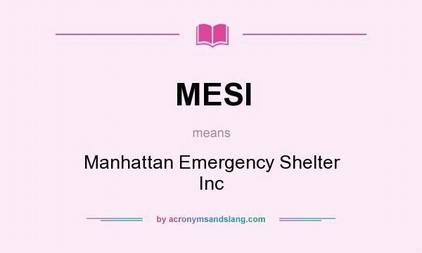 What does MESI mean? It stands for Manhattan Emergency Shelter Inc