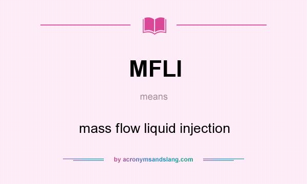 What does MFLI mean? It stands for mass flow liquid injection