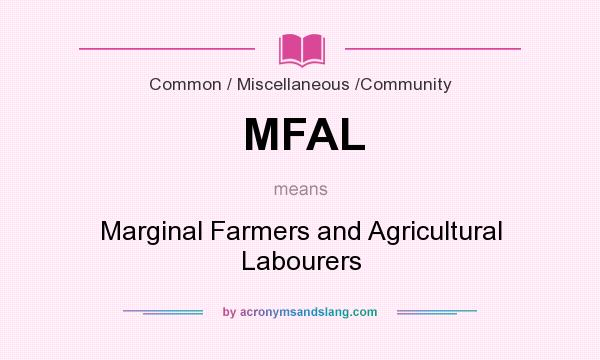 What does MFAL mean? It stands for Marginal Farmers and Agricultural Labourers
