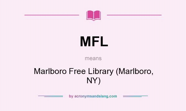 What does MFL mean? It stands for Marlboro Free Library (Marlboro, NY)