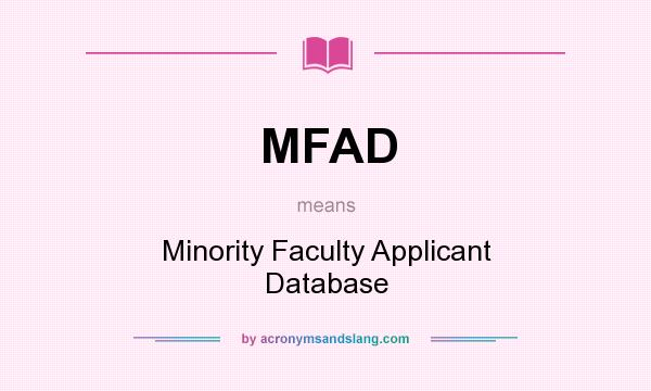 What does MFAD mean? It stands for Minority Faculty Applicant Database