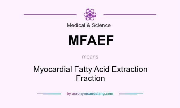 What does MFAEF mean? It stands for Myocardial Fatty Acid Extraction Fraction