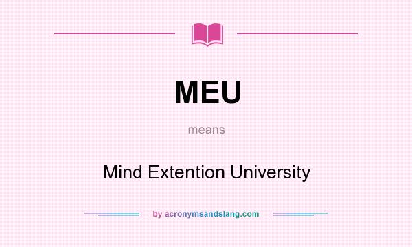 What does MEU mean? It stands for Mind Extention University