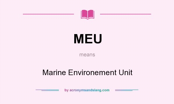 What does MEU mean? It stands for Marine Environement Unit