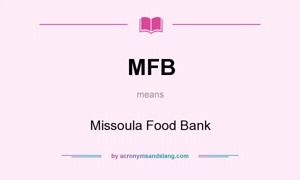 What does MFB mean? It stands for Missoula Food Bank